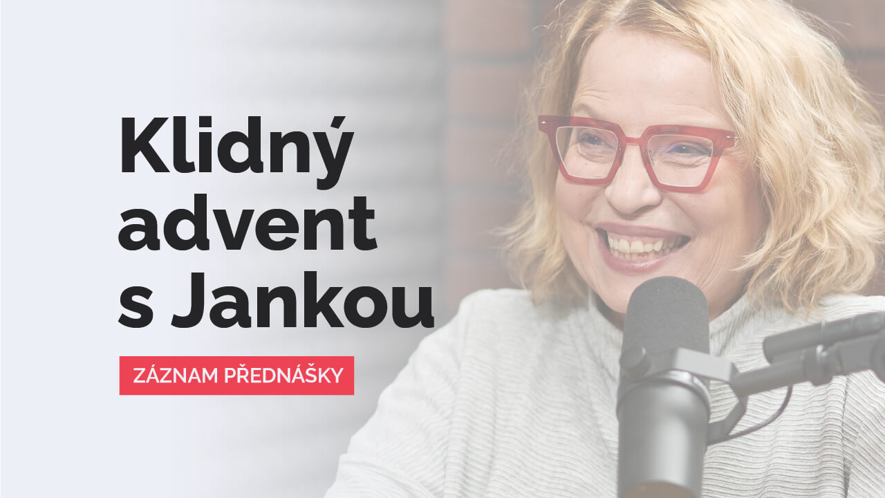 zaznam-prednasky-advent Klidný advent s Jankou