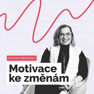 Záznam přednášky Motivace ke změnám
