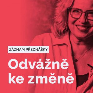 Online přednáška Odvážně ke změně