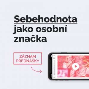 Záznam přednášky Sebehodnota jako osobní značka