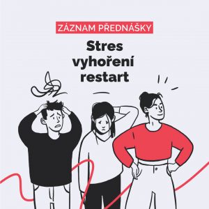 Záznam online přednášky Stres, vyhoření, restart