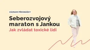 Seberozvojový maraton - Jak zvládat toxické lidi